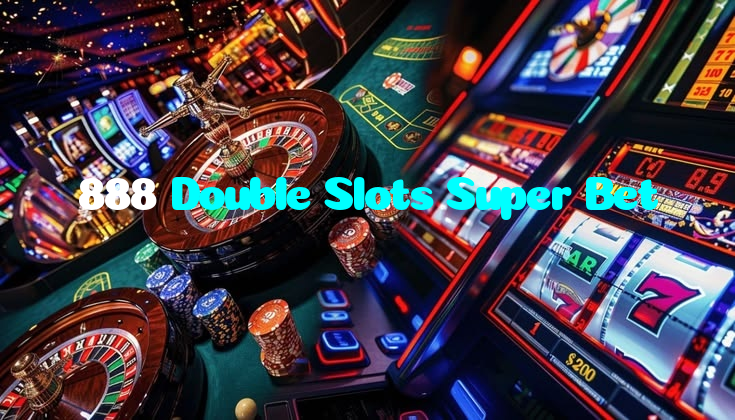 888 Double Slots Super Bet